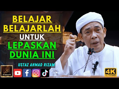 Ustaz Ahmad Rizam - BELAJAR BELAJARLAH UNTUK LEPASKAN DUNIA INI