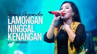 Download lagu Lamongan Ninggal Kenangan - Yuni Ayunda feat OM DENAZ |   mp3