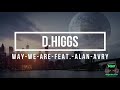 d higgs   Way We Are feat  Alan Avry