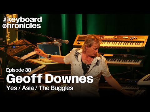 Geoff Downes Interview | Yes | Asia | The Buggles - Keyboard Chronicles Podcast Episode 38