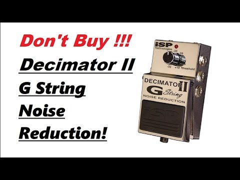 Don't Buy Decimator II G-String Noise Reduction!!!