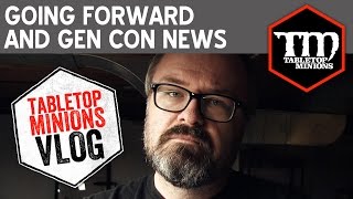 Going Forward and Gen Con News - VLOG