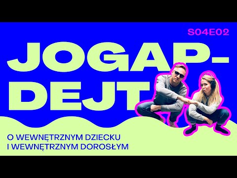 JOGAPDEJT S04E02 - O WEWNĘTRZNYM DZIECKU I WEWNĘTRZNYM DOROSŁYM