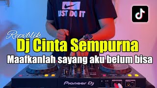 Download lagu DJ MAAFKANLAH SAYANG AKU BELUM BISA - CINTA SEMPURNA REPVBLIK FULL BASS mp3
