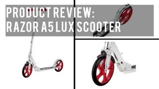 Review of Razor A5 Lux Scooter