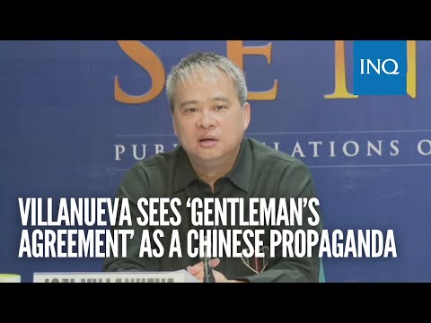 Villanueva sees ‘gentleman’s agreement’ as a Chinese propaganda