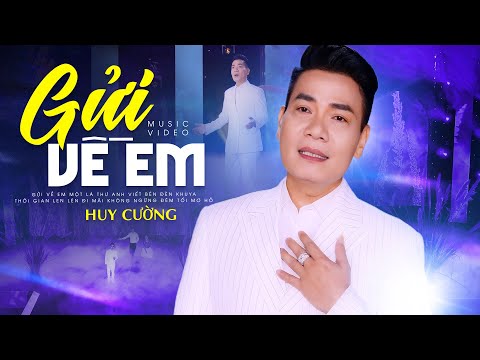 Gửi Về Em - Huy Cường | Xao Xuyến Con Tim Khi Nghe Bài Hát Này