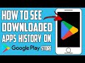 How to See Download History on Google Play Store (2024)
