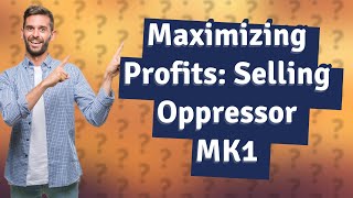 How to sell Oppressor MK1?
