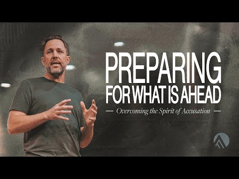 Preparing For What is Ahead: Overcoming the Spirit of Accusation // Michael Miller // Sunday Service