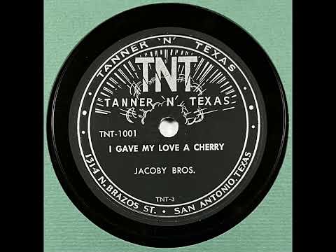 Jacoby Bros : I Gave My Love A Cherry - Tanner 'N' Texas 1001 - 78 RPM - Hillbilly Country (1953)