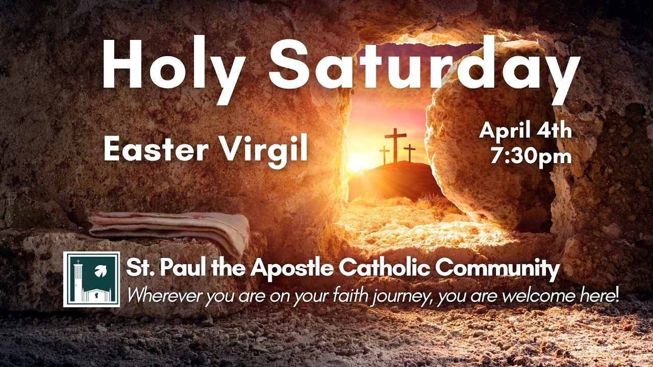 Holy Saturday - Easter Vigil  7:30PM  -  (April 4,  2026)