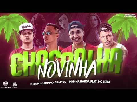 LEKINHO CAMPOS, TH CDM, POP NA BATIDA E MC HZIM - CHACOALHA NOVINHA - MÚSICA NOVA