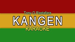 Download lagu KANGEN – TONY Q (KARAOKE REGGAE) 🎤 TANPA VOKAL | CHORD   LIRIK mp3