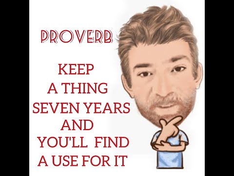 English Tutor Nick P Proverbs (271) Keep a Thing Seven Years and You Will Find a Use for It
