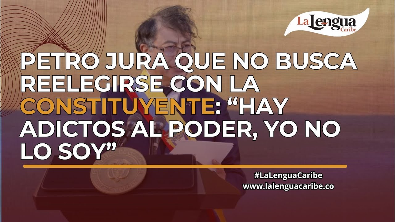 Petro jura que no busca reelegirse con la Constituyente: “Hay adictos