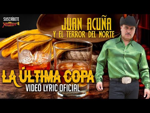 Juan Acuña Y El Terror Del Norte - La Ultima Copa (Video Lyric Oficial) Letra / Karaoke