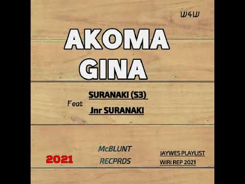 Suranaki (S3) ft Jnr Suranaki × DJ Bensix - Akoma Gina (2021)[McBlunt Records]@jaywesplaylist