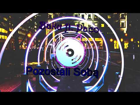 Baku ft. Paco - Pozostali sobą