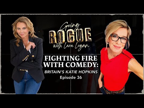 FIGHTING FIRE WITH COMEDY: Britain's Katie Hopkins | Episode 36 | Going Rogue with Lara Logan