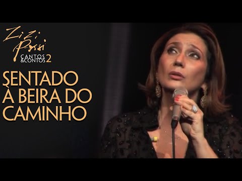 Zizi Possi - Sentado à Beira do Caminho | Cantos & Contos II