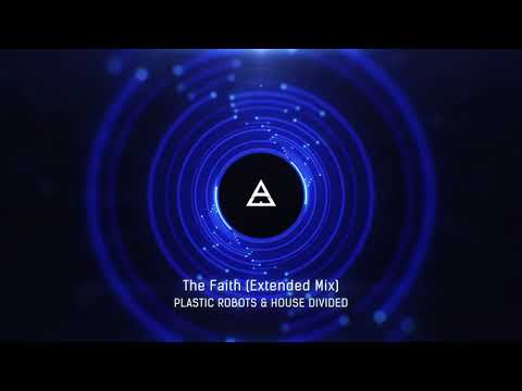 Plastic Robots & House Divided - The Faith (Extended Mix)