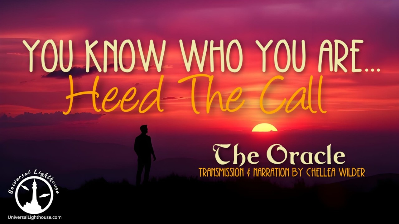 You Know Who You Are...Heed The Call ~ The Oracle ~ Chellea Wilder