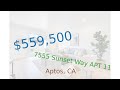 $559,500 Aptos home for sale on 2020-11-21 (7555 Sunset Way APT 11, CA, 95003)