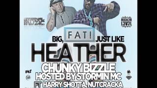 MC Stormin & DJ Chunky Bizzle Presents BIG FAT JUST LIKE HEATHER Volume 1