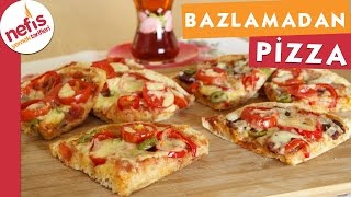 Bazlamadan Pratik Pizza - Pizza Tarifi - Nefis Yem