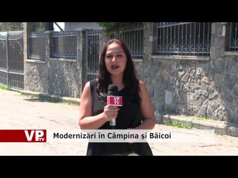 Modernizări în Câmpina și Băicoi