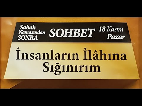 18.11.2018 İnsanların İlahına Sığınırım - Mustafa AYDIN Pazar Sohbeti