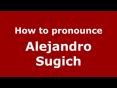 How to pronounce Alejandro Sugich (Mexico/Mexican Spanish) - PronounceNames.com