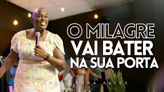 ✝️O MILAGRE VAI BATER NA SUA PORTA - PASTORA SANDRA ALVES🙌