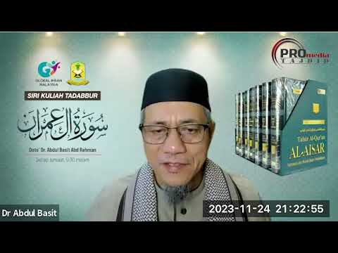 24-11-2023 Dato Dr. Abdul Basit Abdul Rahman: Tadabbur Surah Ali Imran (Siri 36)