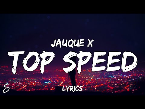 Jauque X - Top Speed (Lyrics)
