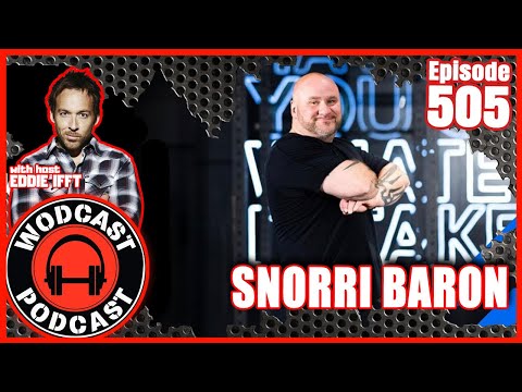 Snorri Baron - CrossFit Athlete Manager - Episode 505 WODcast Podcast with Comedian Eddie Ifft