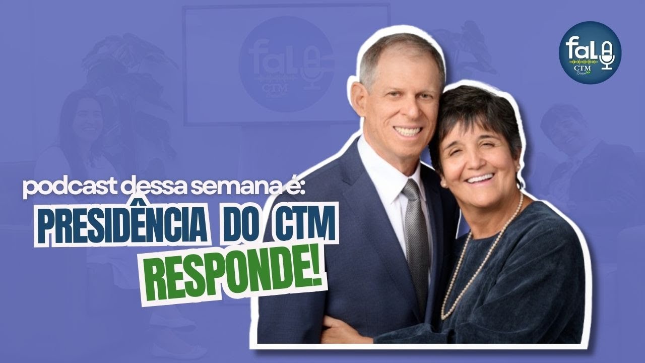 Fala CTM: Uma Conversa com o Casal Presidente do CTM - Presidente e Sister Silva