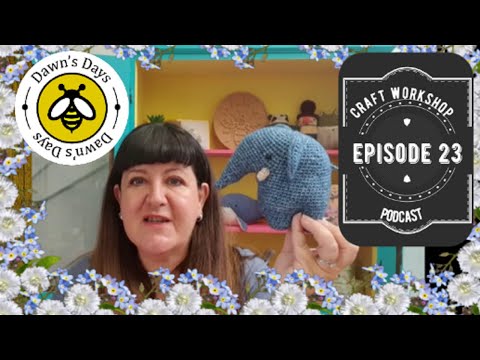Episode 23 Craft Workshop Podcast - Crochet FOs and Knitting Plans