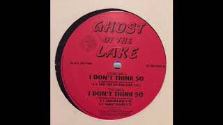 Ghost Of The Lake - I Don't Think So (Ghost Sound Mix) - MTP 009