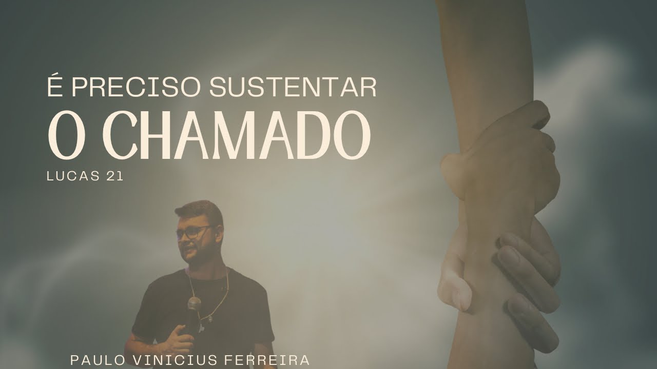 É Preciso Sustentar o CHAMADO - Lucas 21