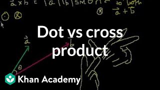 Dot vs. Cross Product
