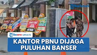 PENAMPAKAN Kantor PBNU Dijaga Ketat Puluhan Anggota Banser Buntut Isu Pemakzulan Gus Yahya