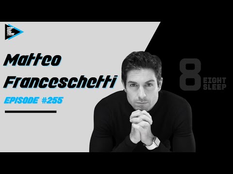 #255 Matteo Franceschetti - Building The World's Leading Sleep ...