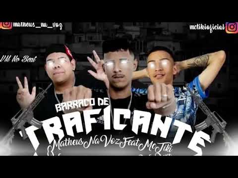 Barraco de traficante MATHEUS NA VOZ Feat Mc Tiki