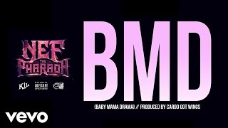 Nef The Pharaoh - BMD (Baby Mama Drama) (Audio)