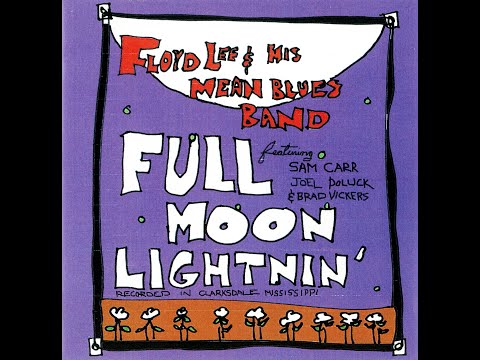 Floyd Lee & His Mean Blues Band - Full Moon Lightnin' - Complete Album (Official)