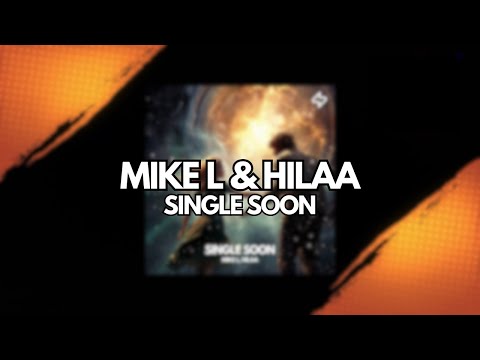 Mike L & Hilaa - Single Soon