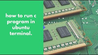 how to run c program in ubuntu terminal.