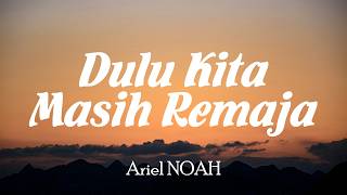 Download lagu Ariel NOAH - Dulu Kita Masih Remaja (OST. Dilan ITB 1997) | Lyric Video mp3 Download lagu Ariel NOAH - Dulu Kita Masih Remaja (OST. Dilan ITB 1997) | Lyric Video mp3
